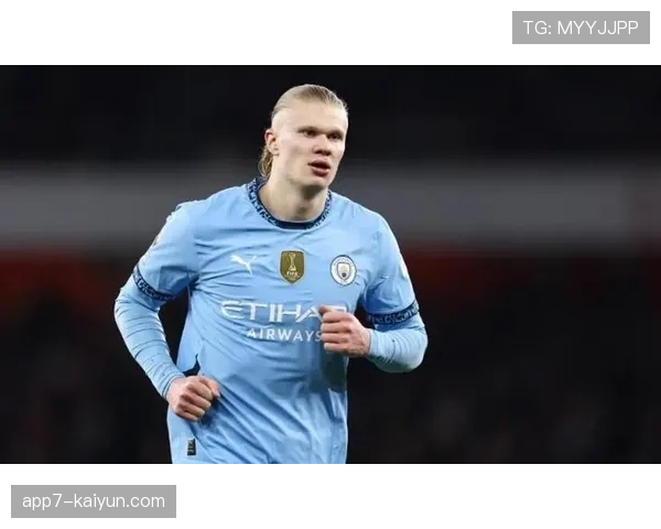 哈兰德右脚踝韧带轻微扭伤，预计缺席曼城未来两场关键战